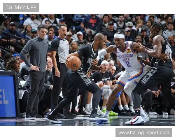 雷霆迎战马刺强势对决 双方新星争锋激烈角逐成焦点